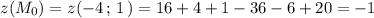 z(M_0)=z(-4\, ;\, 1\, )=16+4+1-36-6+20=-1