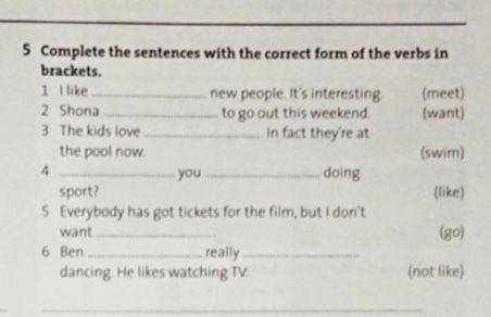 Complete the sentences with the correct form of the verbs in brackest