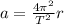 a=\frac{4\pi^{2}}{T^{2}}r