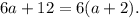 6a + 12 = 6(a + 2).