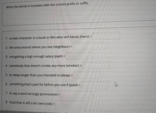 Write the words in brackets with the correct prefix or suffix :