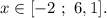 x\in[-2~;~6,1].