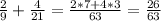 \frac{2}{9} +\frac{4}{21} =\frac{2*7+4*3}{63} =\frac{26}{63}