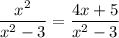 \dfrac{x^2}{x^2-3}=\dfrac{4x+5}{x^2-3}