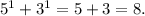 5^1+3^1=5+3=8.