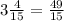 3 \frac{4}{15} = \frac{49}{15}