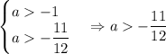 \begin{cases} a -1 \\a -\dfrac{11}{12}\end{cases} \Rightarrow a -\dfrac{11}{12}