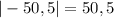 |-50,5|= 50,5