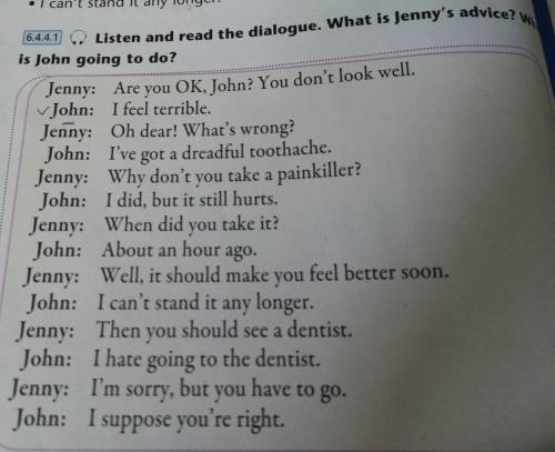 перевести Listen and read the dialogue.What is Jenny's advice? What is John going to do