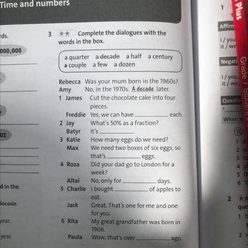 3 ** Complete the dialogues with the words in the box. a century a quarter a decade a half a couple