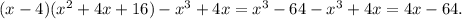 (x - 4)(x ^ 2 + 4x + 16) - x ^ 3 + 4x = x^3-64-x^3+4x = 4x-64.