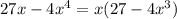 27x - 4x^{4} = x (27-4x^{3})