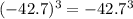 ( - 42.7) { }^{3} = - 42.7 {}^{3}