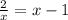 \frac{2}{x} = x - 1