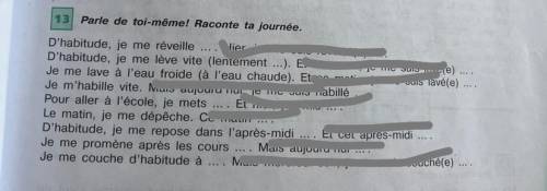 13 Parle de toi-même! Raconte ta journée. D'habitude, je me réveille ... . Hier, je me suis réveillé