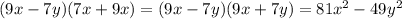 (9x-7y)(7x+9x) = (9x-7y)(9x+7y) = 81x^{2}-49y^{2}