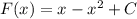 F(x) = x - x^{2} + C