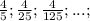 \frac{4}{5}; \frac{4}{25}; \frac{4}{125}; ...;