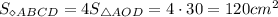 S_{\diamond ABCD} = 4S_{\triangle AOD}= 4\cdot 30 =120 cm^2