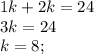 1k + 2k = 24\\3k = 24\\k = 8;