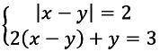 |x - yl = 2l2 (x - y) + y = 3 (x+3-4y ＿ 3x-2y+123-4+2х-y ＿ 3х-у34 решите систему уравнений