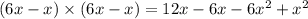 (6x - x) \times (6x - x) = 12x - 6x - 6x ^2 + x ^2