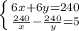 \left \{ {{6x+6y=240} \atop {\frac{240}{x}-\frac{240}{y}=5 }} \right.