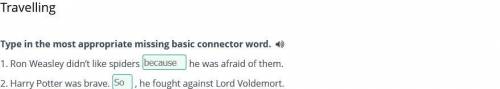 Travelling Type in the most appropriate missing basic connector word. ) 1. Ron Weasley didn't like s