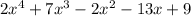 2x {}^{4} + 7x {}^{3} - 2x {}^{2} - 13x + 9