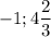 -1; 4\dfrac{2}{3}