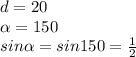 d=20\\\alpha =150\\sin\alpha =sin150=\frac{1}{2}