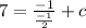 7=\frac{-1}{\frac{-1}{2} } +c