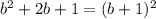 b^2+2b+1=(b+1)^2