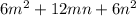 6m^{2} +12mn + 6n^{2} \\