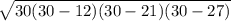 \sqrt{30(30-12)(30-21)(30-27)