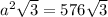 a ^{2} \sqrt{3} = {576 \sqrt{3} }