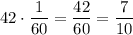 \displaystyle 42\cdot \frac{1}{60}=\frac{42}{60}=\frac{7}{10}