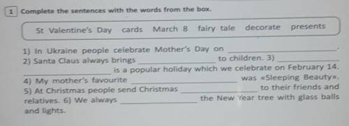 1 Complete the sentences with the words from the box. St Valentine's Day cards March 8 fairy tale de