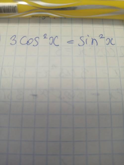 3cos^2 x=sin^2 x Help please