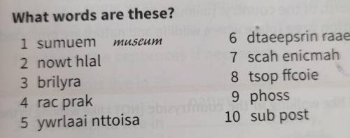 What words are these? 1 sumuem museum 2 nowt hlal 3 brilyra 4 rac prak 5 ywrlaai nttoisa 6 dtaeepsri