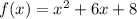 f(x) = x^2+ 6x +8