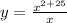 y = \frac{ { x}^{2 + 25} }{x}