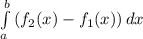 \int\limits^b_a{(f_2(x) - f_1(x))} \, dx