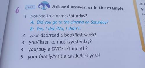 Help me, please! Ask and answer, as in the example. A: Did you go to the cinema Saturday? B: Yes, i 