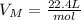 V_M=\frac{22.4L}{mol}