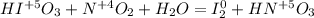 HI^{+5}O_3+N^{+4}O_2+H_2O=I_2^0+HN^{+5}O_3}