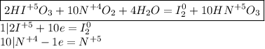 \boxed{2HI^{+5}O_3+10N^{+4}O_2+4H_2O=I_2^0+10HN^{+5}O_3}\\1|2I^{+5}+10e=I_2^0\\10|N^{+4}-1e=N^{+5}