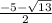 \frac{ - 5 - \sqrt{13} }{2}