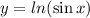 y=ln(\sin x)