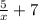 \frac{5}{x} +7